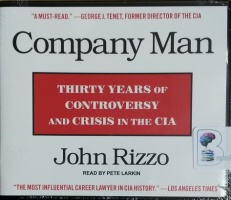 Company Man - Thirty Years of Controversy and Crisis in the CIA written by John Rizzo performed by Pete Larkin on CD (Unabridged)